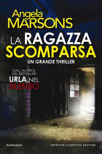 Angela Marsons — La ragazza scomparsa