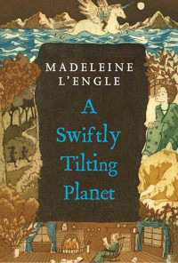 Madeleine L'Engle — A Swiftly Tilting Planet