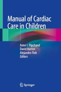 Anne I. Dipchand, David Barron, Alejandro Floh — Manual of Cardiac Care in Children