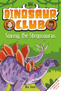 DORLING KINDERSLEY LTD. — Dinosaur Club: Saving the Stegosaurus