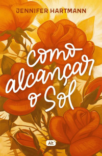 Jennifer Hartmann — Como alcançar o sol