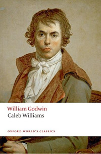 William Godwin — Caleb Williams (Oxford World's Classics)