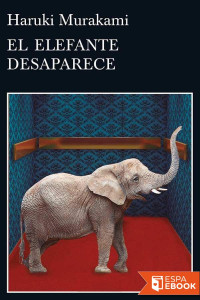 Haruki Murakami — El elefante desaparece