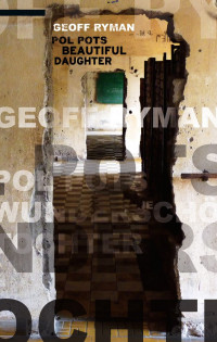 Geoff Ryman — Pol Pot's Beautiful Daughter