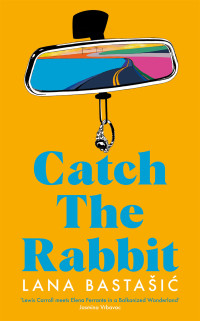 Lana Bastašic — Catch the Rabbit
