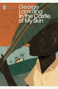 George Lamming — In the Castle of My Skin