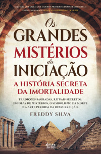 Freddy Silva — Os Grandes Mistérios da Iniciação