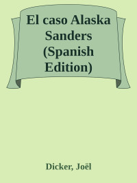 Dicker, Joël — El caso Alaska Sanders (Spanish Edition)