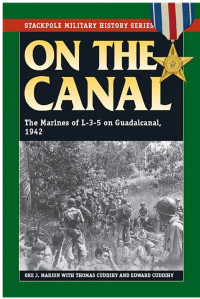 Ore J Marion — On the Canal: The Marines of L-3-5 on Guadalcanal, 1942-43