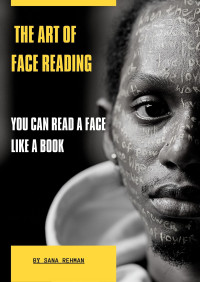 REHMAN, SANA — THE ART OF FACE READING: YOU CAN READ A FACE LIKE A BOOK