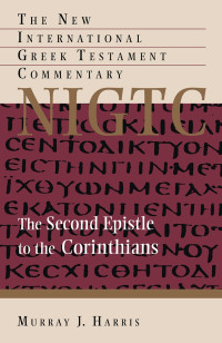 Harris, Murray J. — The Second Epistle to the Corinthians (The New International Greek Testament Commentary)