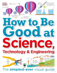  How to Be Good at Science Technology and Engineering —  How to Be Good at Science Technology and Engineering