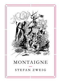 Stefan Zweig — Montaigne