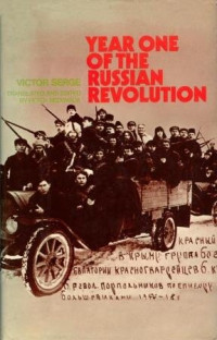 Victor Serge — Victor Serge: Year One of the Russian Revolution