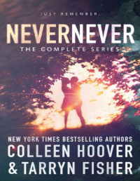 Colleen Hoover & Tarryn Fisher — Never Never: The Complete Series