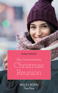 Nina Singh — Her Inconvenient Christmas Reunion