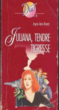 Jayne Ann KRENTZ [Krentz, Jayne Ann] — Juiliana tendre tigresse