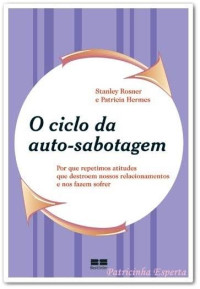 Stanley Rosner; Patricia Hermes — O ciclo da auto-sabotagem