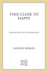 Merkin, Daphne — This Close to Happy