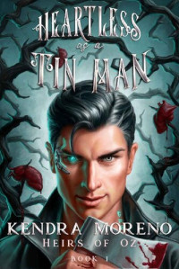 Kendra Moreno [Moreno, Kendra] — Heartless as a Tin Man (Heirs of Oz #1)