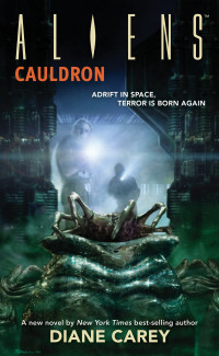 Diane Carey — Cauldron (Aliens Book 12)