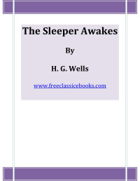 FreeClassicEBooks — Microsoft Word - The Sleeper Awakes.doc