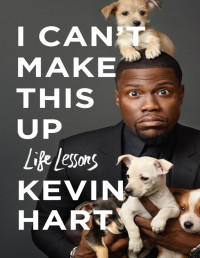 Kevin Hart & Neil Strauss [Hart, Kevin & Strauss, Neil] — I Can't Make This Up