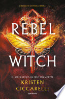 Kristen Ciccarelli — Rebel Witch (Crimson Moth. Libro 2)