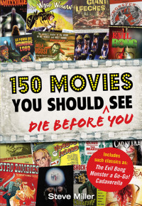 Steve Miller — 150 Movies You Should See Before You Die