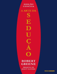 Robert Greene — A Arte da Sedução