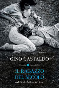 Gino Castaldo — Il ragazzo del secolo