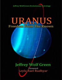 Green, Jeffrey Wolf — Uranus. Freedom From The Known