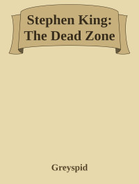Greyspid — Stephen King: The Dead Zone