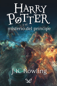 J. K. Rowling — Harry Potter y el misterio del príncipe