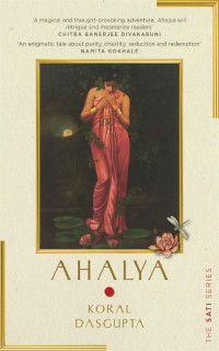 Koral Dasgupta — Ahalya (The Sati Series)