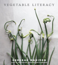 Deborah Madison — Vegetable Literacy