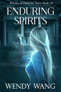 Wendy Wang [Wang, Wendy] — Enduring Spirits: Witches of Palmetto Point Book 10