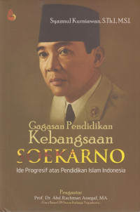 Syamsul Kurniawan, S.Th.I., M.S.I. — Gagasan Pendidikan Kebangsaan Soekarno: Ide Progresif atas Pendidikan Islam Indonesia
