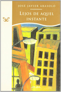 José Javier Abasolo — Lejos de aquel instante