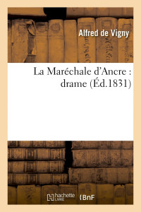 Alfred-de Vigny [Vigny, Alfred-de] — La maréchale d'Ancre