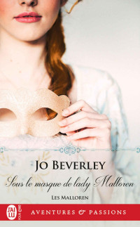 Jo Beverley — Sous le masque de lady Malloren (Les Malloren Tome 3)