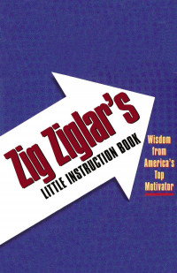Zig Ziglar — Zig Ziglar's Little Instruction Book