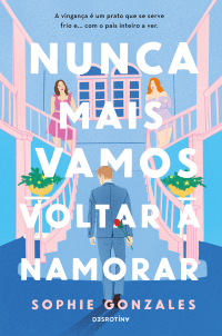 Sophie Gonzales — Nunca Mais Vamos Voltar a Namorar
