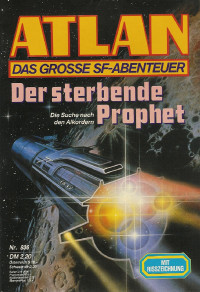 Arndt Ellmer — ATLAN 162-Der sterbende Prophet (Im Auftrag der Kosmokraten)