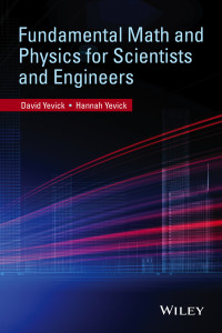 Yevick, David; Yevick, Hannah; & HANNAH YEVICK — Fundamental Math and Physics for Scientists and Engineers