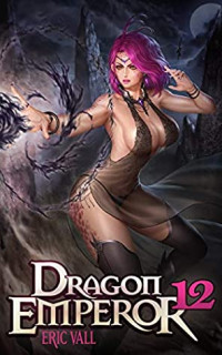 Eric Vall — Dragon Emperor: Human to Dragon to God (Book 12)