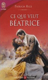 Patricia Rice [Rice, Patricia] — Ce que veut Béatrice