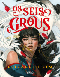 Elizabeth Lim — Os seis grous