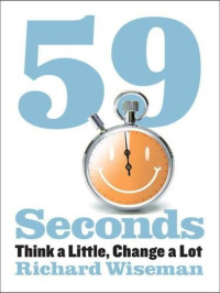 Richard John Wiseman — 59 Seconds: Think a Little, Change a Lot