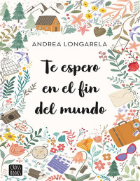 Andrea Longarela — Te espero en el fin del mundo